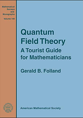 Quantum Field Theory: A Tourist Guide for Mathematicians (Mathematical Surveys and Monographs, 149)